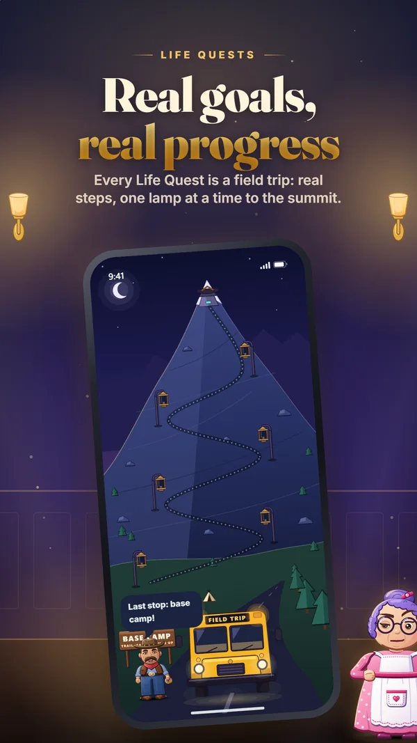 Life Quests: real goals, real progress. Every Life Quest is a field trip: real steps, one lamp at a time to the summit.